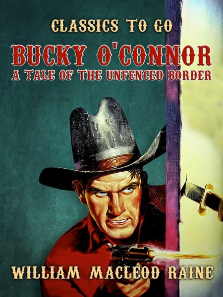 Bucky O'Connor A Tale of the Unfenced Border