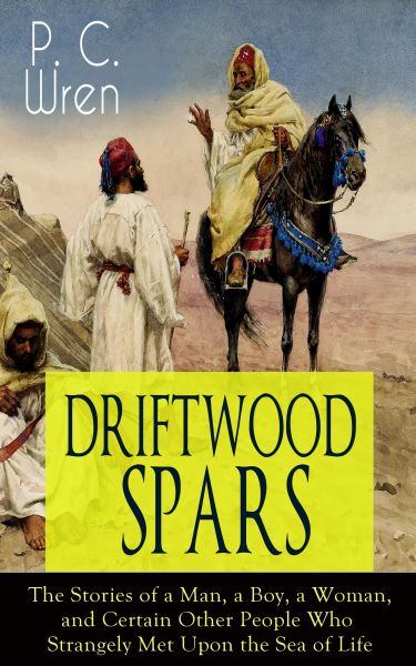 DRIFTWOOD SPARS - The Stories of a Man, a Boy, a Woman, and Certain Other People Who Strangely Met U