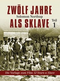 Zwölf Jahre als Sklave - 12 Years A Slave (Teil 1)