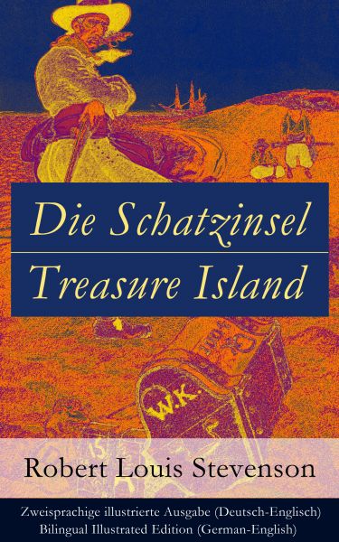 Die Schatzinsel / Treasure Island - Zweisprachige illustrierte Ausgabe (Deutsch-Englisch) / Bilingua