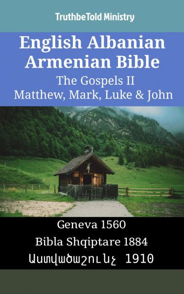 English Albanian Armenian Bible - The Gospels II - Matthew, Mark, Luke & John