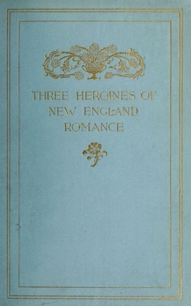 Three Heroines of New England Romance