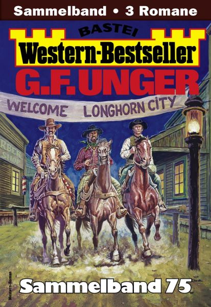 G. F. Unger Western-Bestseller Sammelband 75