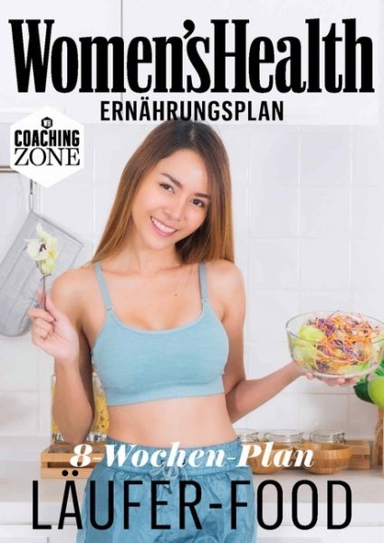 WOMEN'S HEALTH Ernährungsplan: 8-Wochen-Plan Läufer-Food