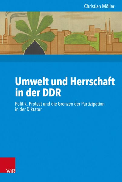 Umwelt und Herrschaft in der DDR