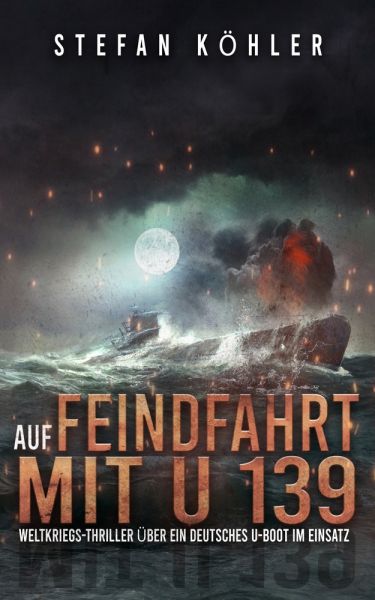 Auf Feindfahrt mit U 139