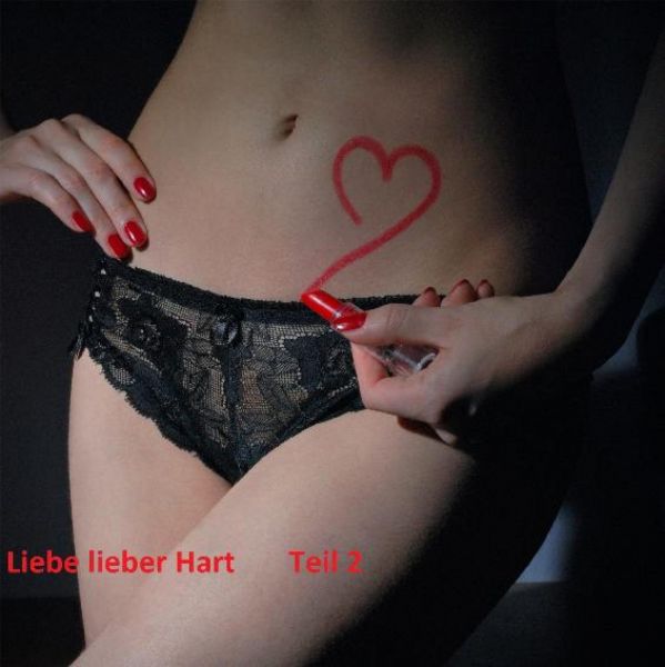 Liebe lieber Hart, Teil 2