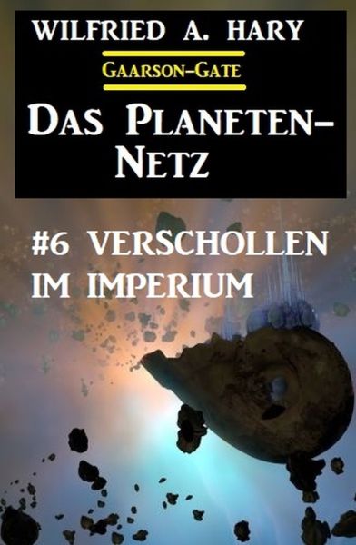 Das Planeten-Netz 6: Verschollen im Imperium