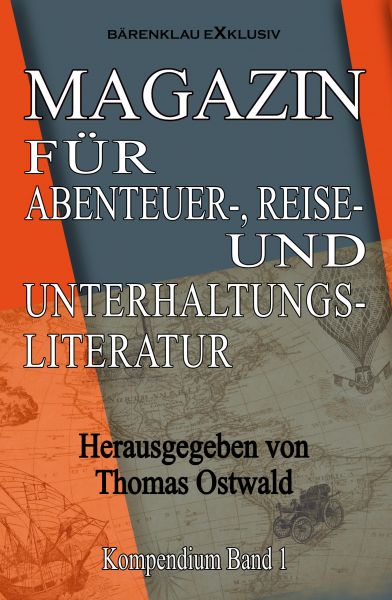 Magazin für Abenteuer-, Reise- und Unterhaltungsliteratur: Kompendium Band 1