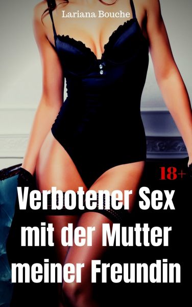 Verbotener Sex mit der Mutter meiner Freundin