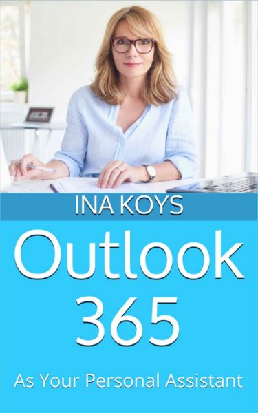 Outlook 365: as your personal Assistant