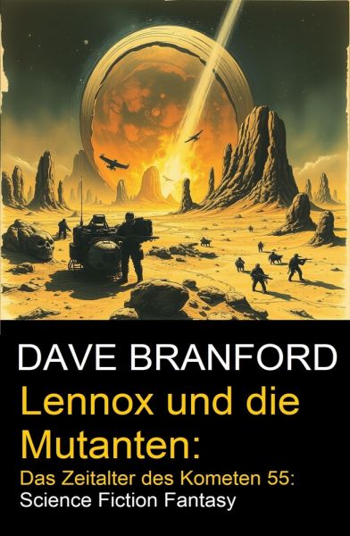 Lennox und die Mutanten: Das Zeitalter des Kometen 55: Science Fiction Fantasy