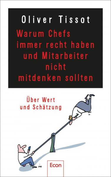 Warum Chefs immer recht haben und Mitarbeiter nicht mitdenken sollten