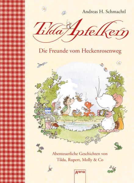 Die Freunde vom Heckenrosenweg. Abenteuerliche Geschichten von Tilda, Rupert, Molly & Co.