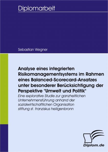 Analyse eines integrierten Risikomanagementsystems im Rahmen eines Balanced-Scorecard-Ansatzes unter