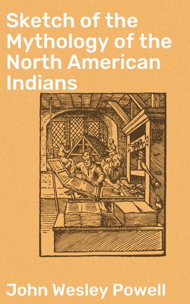 Sketch of the Mythology of the North American Indians