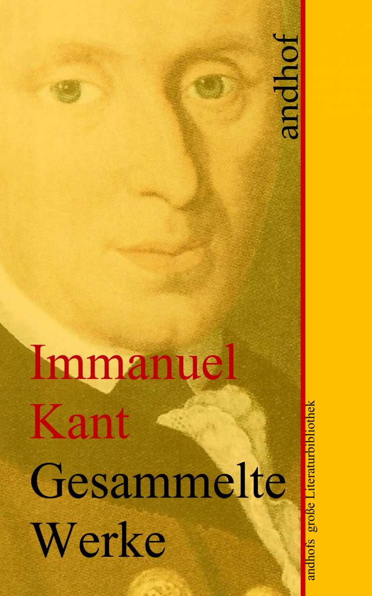 Immanuel Kant: Gesammelte Werke (Immanuel Kant - Andhof)