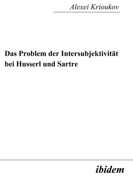 Das Problem der Intersubjektivität bei Husserl und Sartre