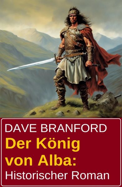 Der König von Alba: Historischer Roman