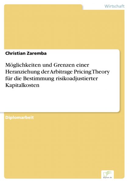 Möglichkeiten und Grenzen einer Heranziehung der Arbitrage Pricing Theory für die Bestimmung risikoa