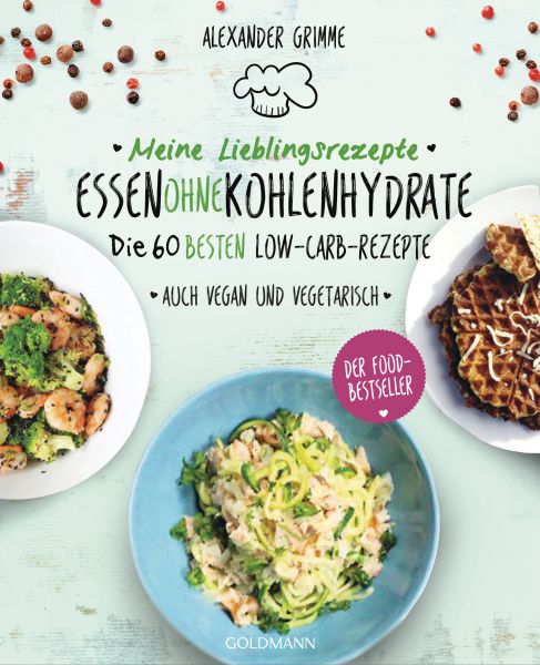 Meine Lieblingsrezepte: Essen ohne Kohlenhydrate