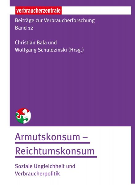 Beiträge zur Verbraucherforschung Band 12 Armutskonsum – Reichtumskonsum: