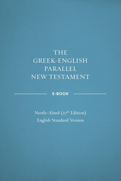 Greek-English Parallel New Testament: NA27–ESV