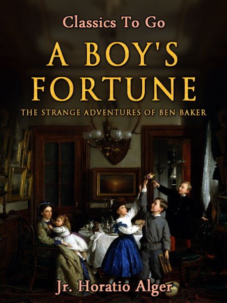 A Boy's Fortune The Strange Adventures Of Ben Baker