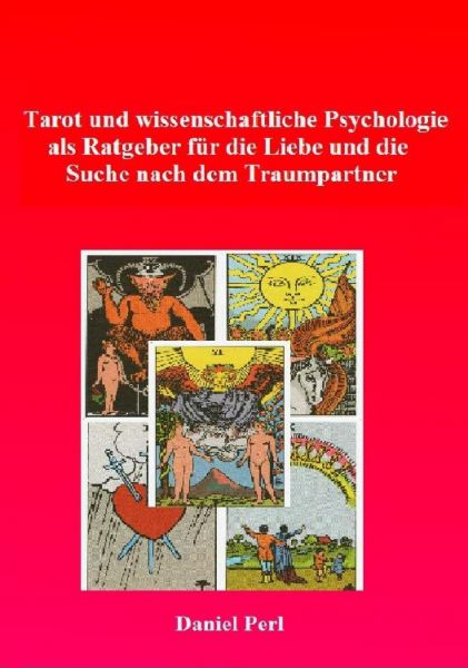 Tarot und wissenschaftliche Psychologie als Ratgeber für die Liebe und die Suche nach dem Traumpar