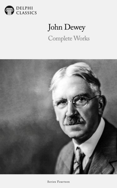 Delphi Complete Works of John Dewey Illustrated