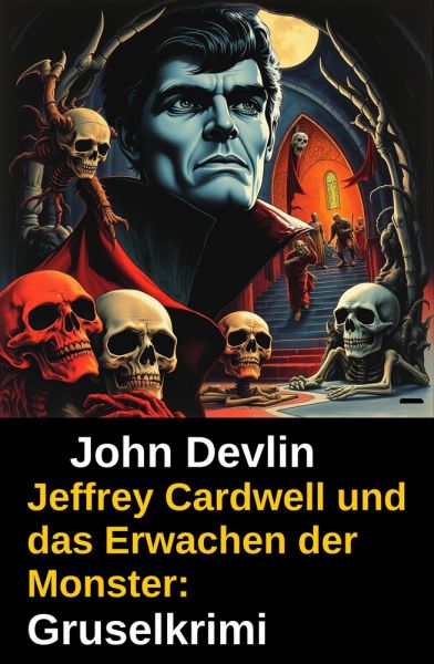 Jeffrey Cardwell und das Erwachen der Monster: Gruselkrimi