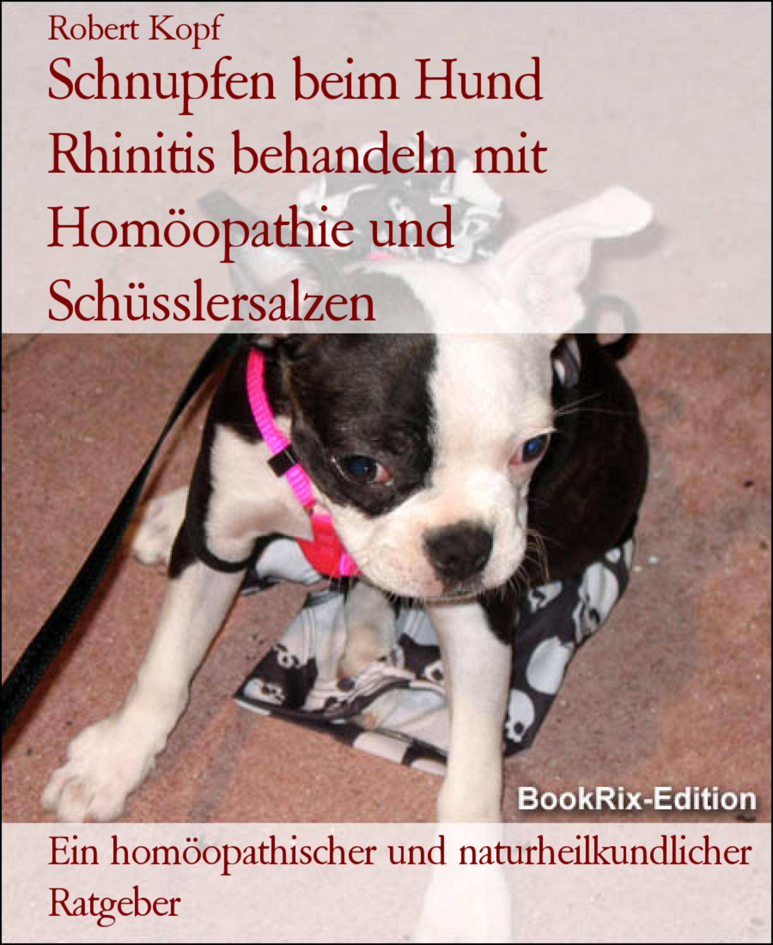 lidenskab temperament har Schnupfen beim Hund Rhinitis behandeln mit Homöopathie und Schüsslersalzen  (Robert Kopf - BookRix)