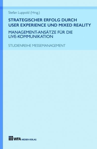 Strategischer Erfolg durch User Experience und Mixed Reality: Management-Ansätze für die Live-Kommu