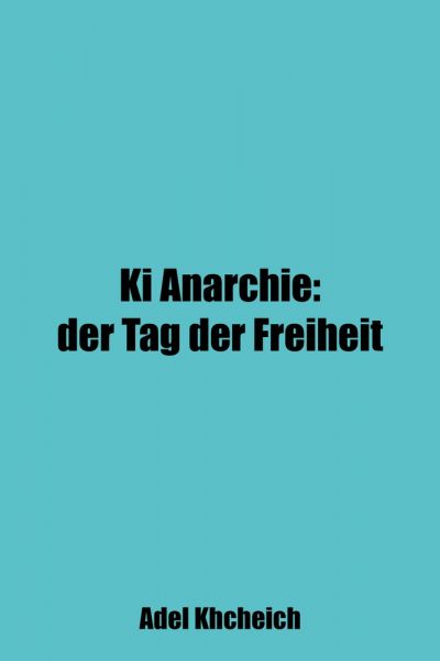 Ki Anarchie: Der Tag der Freiheit