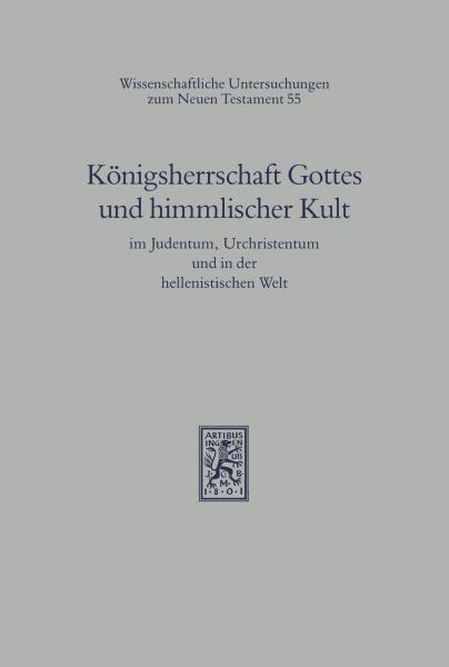 Königsherrschaft Gottes und himmlischer Kult im Judentum, Urchristentum und in der hellenistischen W