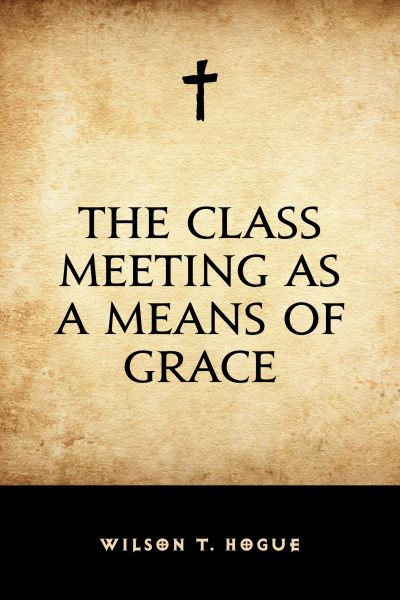 The Class Meeting as a Means of Grace