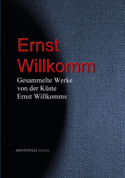 Gesammelte Werke von der Küste Ernst Willkomms