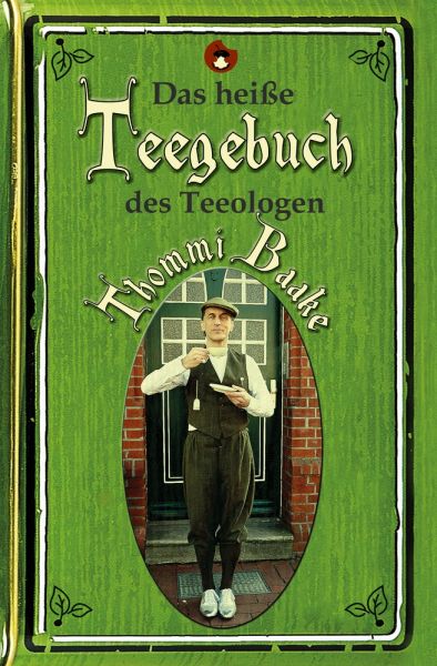 Das heiße Teegebuch des Teeologen Thommi Baake