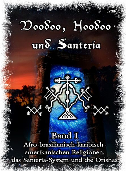 Voodoo, Hoodoo & Santería – Band 1 Afro-brasilianisch-karibisch-amerikanischen Religionen, das Sante