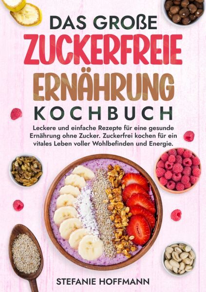 Das große Zuckerfreie Ernährung Kochbuch