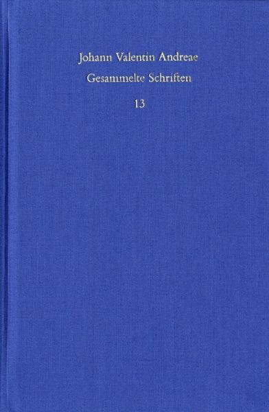 Johann Valentin Andreae: Gesammelte Schriften / Band 13: Turris Babel sive judiciorum de Fraternitat