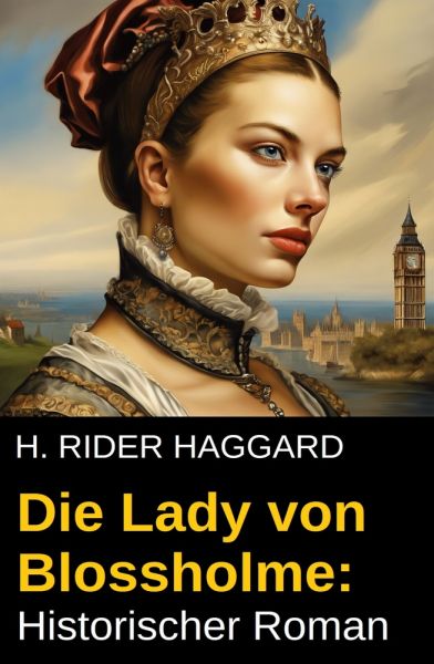 Die Lady von Blossholme: Historischer Roman