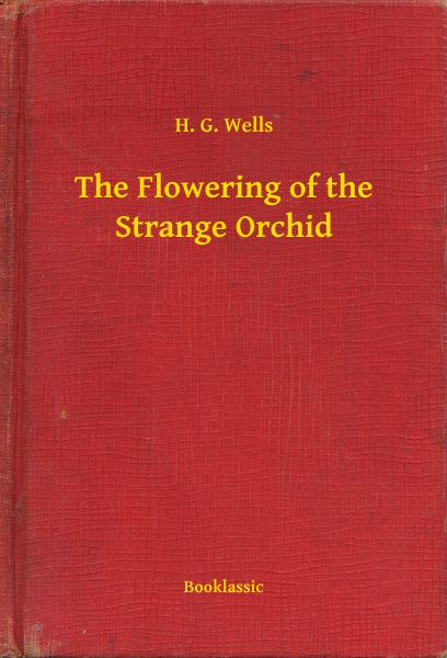 The Flowering of the Strange Orchid