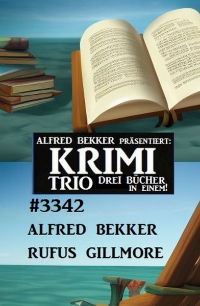 Krimi Trio 3342 - Drei Bücher in einem!