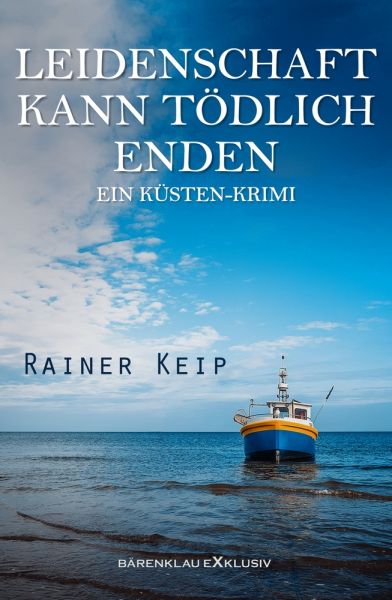 Leidenschaft kann tödlich enden: Ein Küsten-Krimi