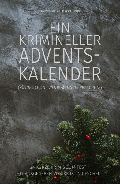 Ein krimineller Adventskalender – (K)eine schöne Weihnachtsüberraschung: 24 kurze Krimis zum Fest