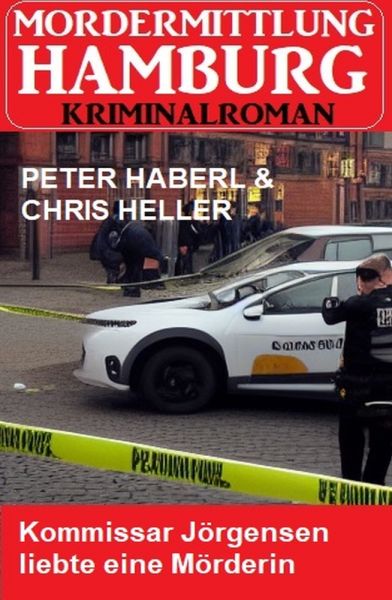 Kommissar Jörgensen liebte eine Mörderin: Mordermittlung Hamburg Kriminalroman