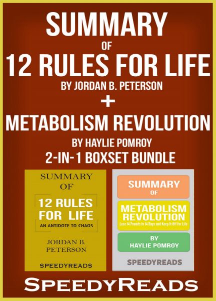 Summary of 12 Rules for Life: An Antidote to Chaos by Jordan B. Peterson + Summary of Metabolism Re