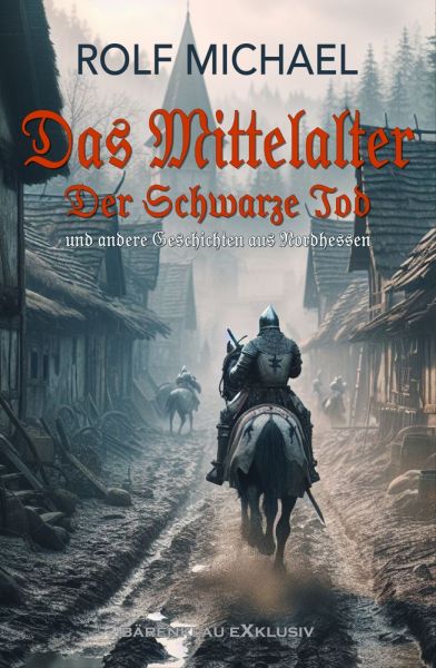 Das Mittelalter, Band 2: Der Schwarze Tod und andere Geschichten aus Nordhessen