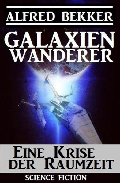 Galaxienwanderer - Eine Krise der Raumzeit